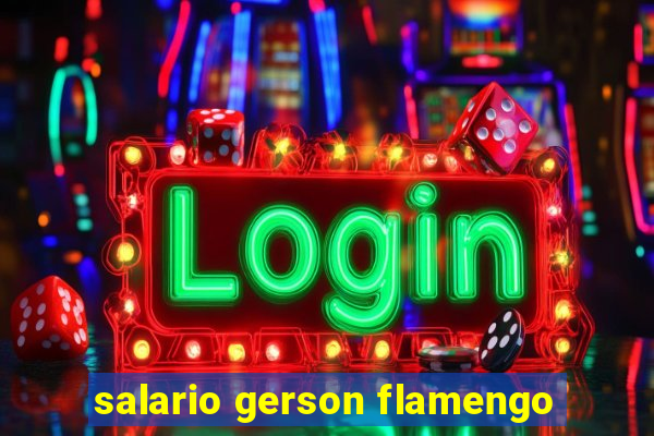 salario gerson flamengo